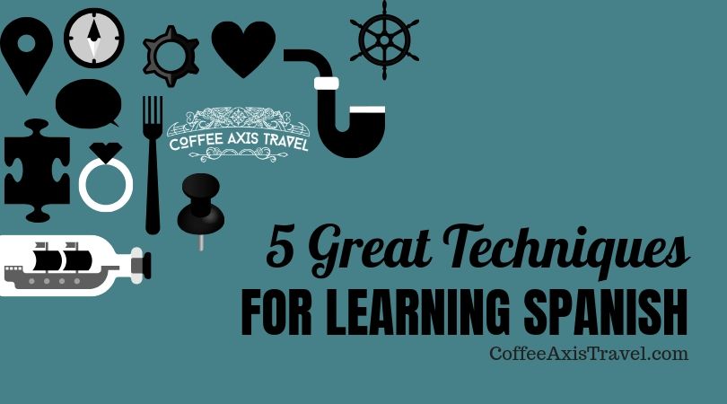 5 Great Techniques for Learning Spanish